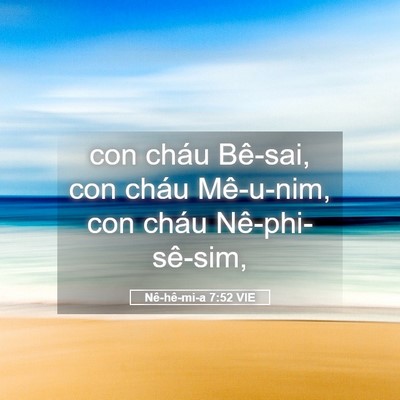 Picture 05 - Nê-hê-mi-a 7:52 VIE - con cháu Bê-sai, con cháu Mê-u-nim, con cháu - Bible Verse Picture