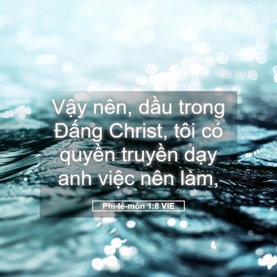 Picture 05 - Phi-lê-môn 1:8 VIE - Vậy nên, dầu trong Đấng Christ, tôi có - Bible Verse Picture