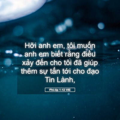Picture 05 - Phi-líp 1:12 VIE - Hỡi anh em, tôi muốn anh em biết rằng - Bible Verse Picture