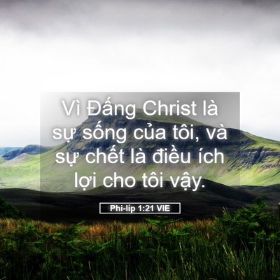 Picture 05 - Phi-líp 1:21 VIE - Vì Đấng Christ là sự sống của tôi, - Bible Verse Picture
