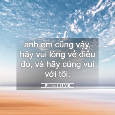 Picture 05 - Phi-líp 2:18 VIE - anh em cũng vậy, hãy vui lòng về điều - Bible Verse Picture
