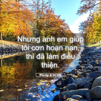 Picture 05 - Phi-líp 4:14 VIE - Nhưng anh em giúp tôi cơn hoạn nạn, thì - Bible Verse Picture