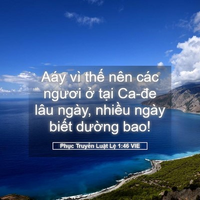 Picture 05 - Phục Truyền Luật Lệ 1:46 VIE - Aáy vì thế nên các ngươi ở tại Ca-đe - Bible Verse Picture