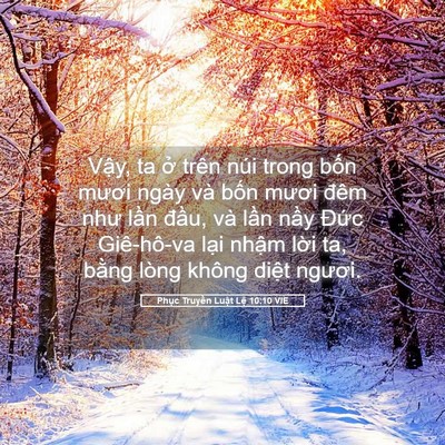 Picture 05 - Phục Truyền Luật Lệ 10:10 VIE - Vậy, ta ở trên núi trong bốn mươi ngày - Bible Verse Picture