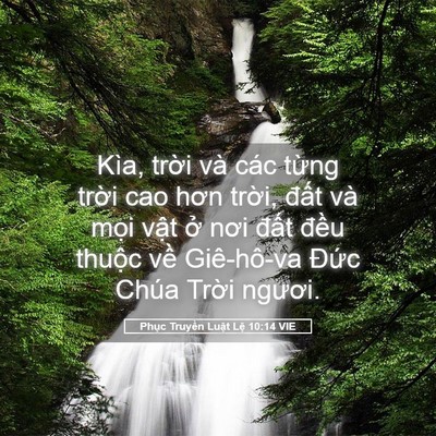 Picture 05 - Phục Truyền Luật Lệ 10:14 VIE - Kìa, trời và các từng trời cao hơn - Bible Verse Picture