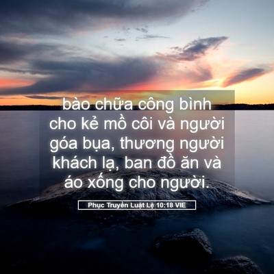 Picture 05 - Phục Truyền Luật Lệ 10:18 VIE - bào chữa công bình cho kẻ mồ côi và - Bible Verse Picture