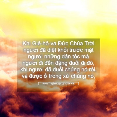 Picture 05 - Phục Truyền Luật Lệ 12:29 VIE - Khi Giê-hô-va Đức Chúa Trời ngươi đã - Bible Verse Picture