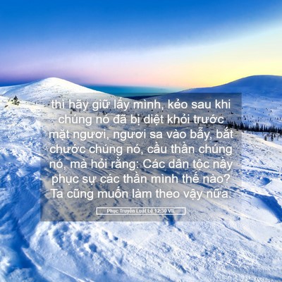 Picture 05 - Phục Truyền Luật Lệ 12:30 VIE - thì hãy giữ lấy mình, kẻo sau khi chúng - Bible Verse Picture