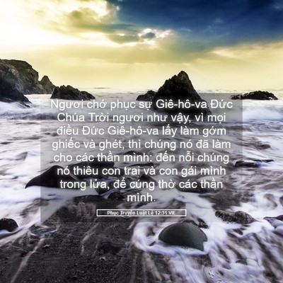 Picture 05 - Phục Truyền Luật Lệ 12:31 VIE - Ngươi chớ phục sự Giê-hô-va Đức - Bible Verse Picture
