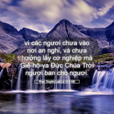 Picture 05 - Phục Truyền Luật Lệ 12:9 VIE - vì các ngươi chưa vào nơi an nghỉ, và - Bible Verse Picture