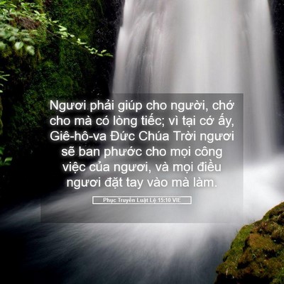 Picture 05 - Phục Truyền Luật Lệ 15:10 VIE - Ngươi phải giúp cho người, chớ cho mà - Bible Verse Picture