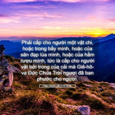 Picture 05 - Phục Truyền Luật Lệ 15:14 VIE - Phải cấp cho người một vật chi, hoặc - Bible Verse Picture