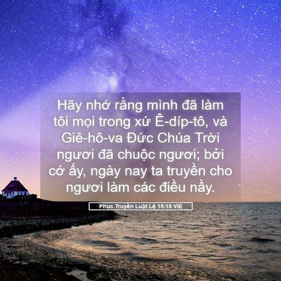 Picture 05 - Phục Truyền Luật Lệ 15:15 VIE - Hãy nhớ rằng mình đã làm tôi mọi - Bible Verse Picture