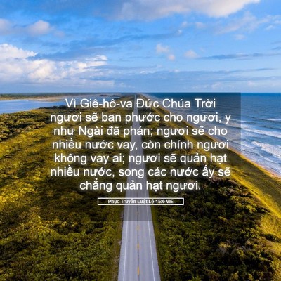 Picture 05 - Phục Truyền Luật Lệ 15:6 VIE - Vì Giê-hô-va Đức Chúa Trời ngươi sẽ - Bible Verse Picture