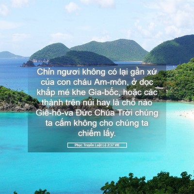 Picture 05 - Phục Truyền Luật Lệ 2:37 VIE - Chỉn ngươi không có lại gần xứ của - Bible Verse Picture