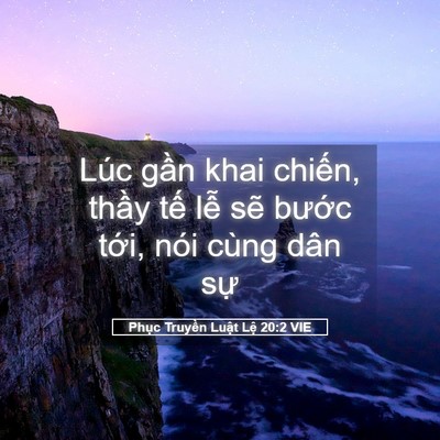 Picture 05 - Phục Truyền Luật Lệ 20:2 VIE - Lúc gần khai chiến, thầy tế lễ sẽ - Bible Verse Picture