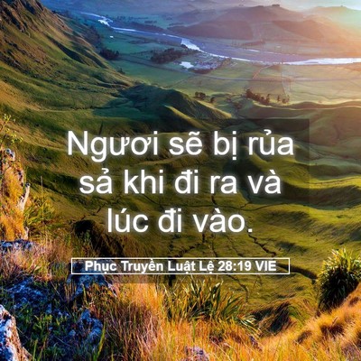 Picture 05 - Phục Truyền Luật Lệ 28:19 VIE - Ngươi sẽ bị rủa sả khi đi ra và lúc - Bible Verse Picture