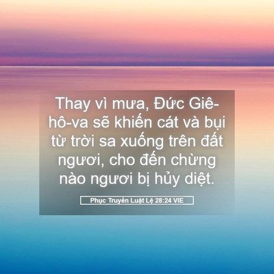 Picture 05 - Phục Truyền Luật Lệ 28:24 VIE - Thay vì mưa, Đức Giê-hô-va sẽ khiến - Bible Verse Picture