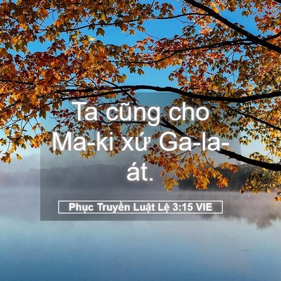 Picture 05 - Phục Truyền Luật Lệ 3:15 VIE - Ta cũng cho Ma-ki xứ - Bible Verse Picture