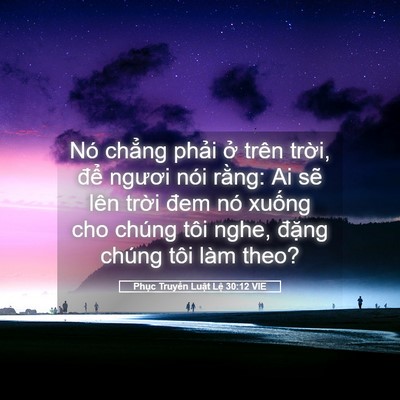 Picture 05 - Phục Truyền Luật Lệ 30:12 VIE - Nó chẳng phải ở trên trời, để - Bible Verse Picture