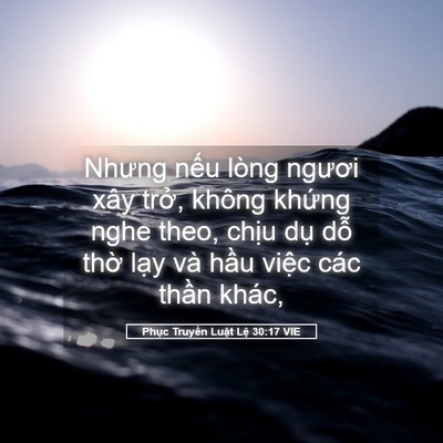 Picture 05 - Phục Truyền Luật Lệ 30:17 VIE - Nhưng nếu lòng ngươi xây trở, không - Bible Verse Picture