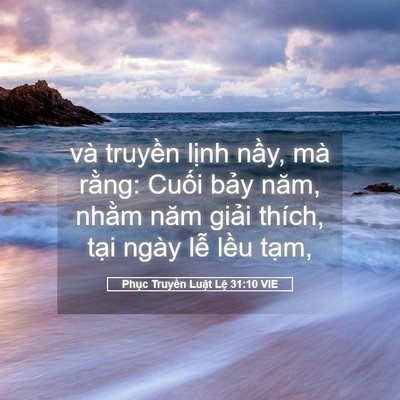 Picture 05 - Phục Truyền Luật Lệ 31:10 VIE - và truyền lịnh nầy, mà rằng: Cuối - Bible Verse Picture
