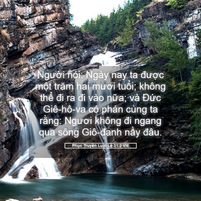Picture 05 - Phục Truyền Luật Lệ 31:2 VIE - Người nói: Ngày nay ta được một trăm - Bible Verse Picture