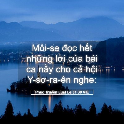 Picture 05 - Phục Truyền Luật Lệ 31:30 VIE - Môi-se đọc hết những lời của bài ca - Bible Verse Picture