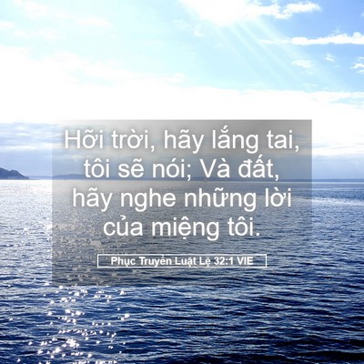 Picture 05 - Phục Truyền Luật Lệ 32:1 VIE - Hỡi trời, hãy lắng tai, tôi sẽ nói; - Bible Verse Picture