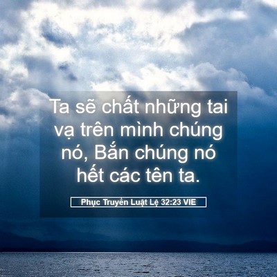 Picture 05 - Phục Truyền Luật Lệ 32:23 VIE - Ta sẽ chất những tai vạ trên mình - Bible Verse Picture