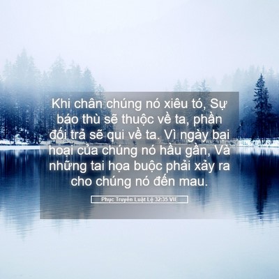 Picture 05 - Phục Truyền Luật Lệ 32:35 VIE - Khi chân chúng nó xiêu tó, Sự báo thù - Bible Verse Picture