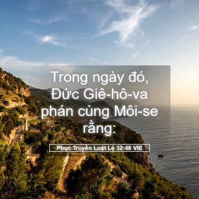 Picture 05 - Phục Truyền Luật Lệ 32:48 VIE - Trong ngày đó, Đức Giê-hô-va phán cùng - Bible Verse Picture