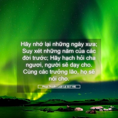 Picture 05 - Phục Truyền Luật Lệ 32:7 VIE - Hãy nhớ lại những ngày xưa; Suy xét - Bible Verse Picture