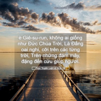 Picture 05 - Phục Truyền Luật Lệ 33:26 VIE - è Giê-su-run, không ai giống như Đức - Bible Verse Picture