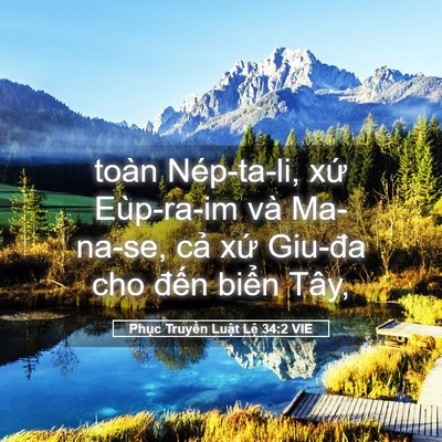 Picture 05 - Phục Truyền Luật Lệ 34:2 VIE - toàn Nép-ta-li, xứ Eùp-ra-im và Ma-na-se, - Bible Verse Picture