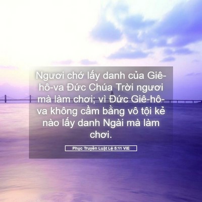 Picture 05 - Phục Truyền Luật Lệ 5:11 VIE - Ngươi chớ lấy danh của Giê-hô-va Đức - Bible Verse Picture