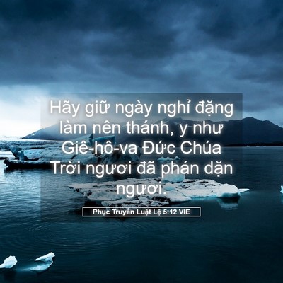 Picture 05 - Phục Truyền Luật Lệ 5:12 VIE - Hãy giữ ngày nghỉ đặng làm nên thánh, - Bible Verse Picture