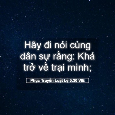 Picture 05 - Phục Truyền Luật Lệ 5:30 VIE - Hãy đi nói cùng dân sự rằng: Khá trở - Bible Verse Picture