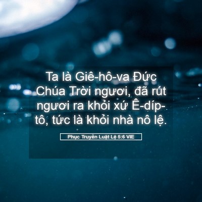 Picture 05 - Phục Truyền Luật Lệ 5:6 VIE - Ta là Giê-hô-va Đức Chúa Trời ngươi, - Bible Verse Picture