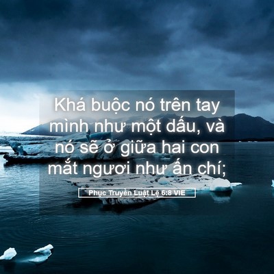 Picture 05 - Phục Truyền Luật Lệ 6:8 VIE - Khá buộc nó trên tay mình như một dấu, - Bible Verse Picture