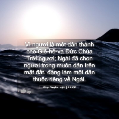 Picture 05 - Phục Truyền Luật Lệ 7:6 VIE - Vì ngươi là một dân thánh cho Giê-hô-va - Bible Verse Picture