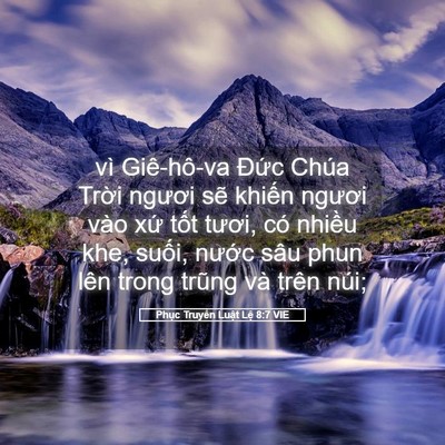 Picture 05 - Phục Truyền Luật Lệ 8:7 VIE - vì Giê-hô-va Đức Chúa Trời ngươi sẽ - Bible Verse Picture
