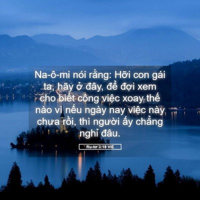 Picture 05 - Ru-tơ 3:18 VIE - Na-ô-mi nói rằng: Hỡi con gái ta, hãy ở - Bible Verse Picture