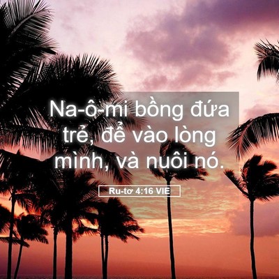 Picture 05 - Ru-tơ 4:16 VIE - Na-ô-mi bồng đứa trẻ, để vào lòng - Bible Verse Picture