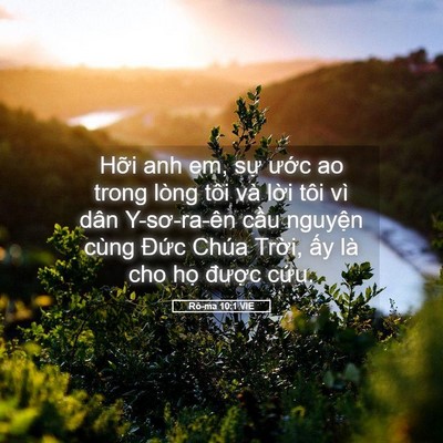 Picture 05 - Rô-ma 10:1 VIE - Hỡi anh em, sự ước ao trong lòng tôi và - Bible Verse Picture