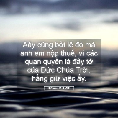 Picture 05 - Rô-ma 13:6 VIE - Aáy cũng bởi lẽ đó mà anh em nộp - Bible Verse Picture