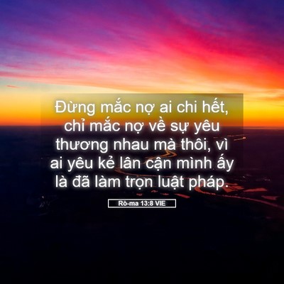 Picture 05 - Rô-ma 13:8 VIE - Đừng mắc nợ ai chi hết, chỉ mắc nợ - Bible Verse Picture