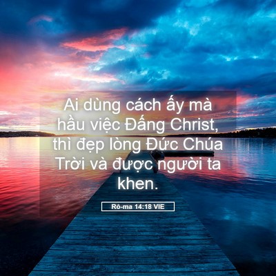 Picture 05 - Rô-ma 14:18 VIE - Ai dùng cách ấy mà hầu việc Đấng - Bible Verse Picture