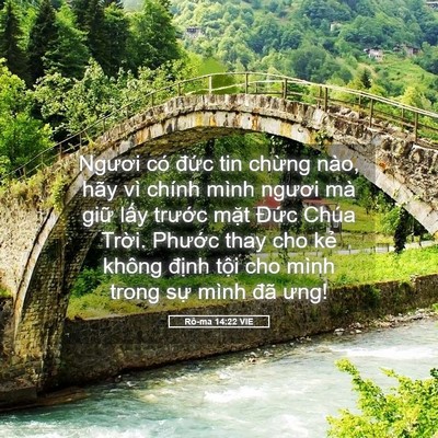 Picture 05 - Rô-ma 14:22 VIE - Ngươi có đức tin chừng nào, hãy vì - Bible Verse Picture