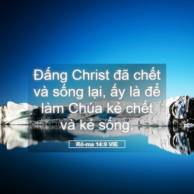 Picture 05 - Rô-ma 14:9 VIE - Đấng Christ đã chết và sống lại, ấy - Bible Verse Picture